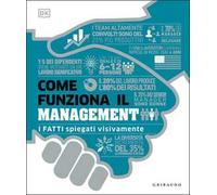 Come funziona il management. I fatti spiegati visivamente. Ediz. illustrata