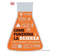 Come funziona la scienza. I fatti spiegati visivamente - AA.VV.