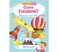 Come funziona? Solleva le alette e trova le risposte! Ediz. a colori