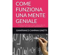 COME FUNZIONA UNA MENTE GENIALE: L'OSTINAZIONE DELLA LUCE: DALLA PILA DI VOLTA AL CALCOLO QUANTISTICO