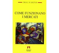 Come funzionano i mercati. Squilibrio, imprenditorialità e scoperta