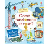 Come funzionano le cose? Ediz. a colori