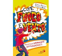 Come fuoco e vento. Percorsi per adolescenti appassionati