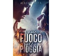 Come Fuoco sulla Pioggia di Alessia Litta, 2021, Youcanprint