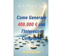 Come generare 400.000 € con l'interesse composto