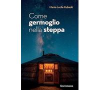 Come germoglio nella steppa. Gesù in Mongolia