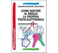 Come gestire al meglio la propria posta elettronica - Gamberini Samantha, ...