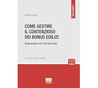 Come gestire il contenzioso dei bonus edilizi. Guida pratica con 110 casi ...