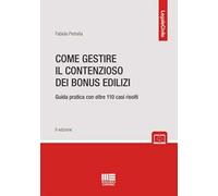 Come gestire il contenzioso dei bonus edilizi. Guida pratica con oltre 110 casi risolti