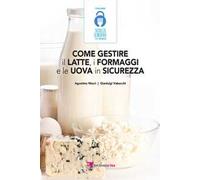 Come gestire il latte, i formaggi e le uova in sicurezza