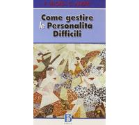 Come gestire le personalità difficili