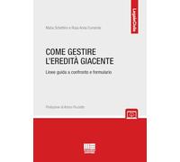 COME GESTIRE L'EREDITA' GIACENTE - SCHETTINO MARIA, FUMAROLA ROSA ANNA -