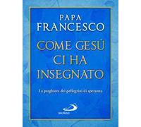 Come Gesù ci ha insegnato. La preghiera dei pellegrini di speranza
