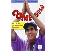 Come Gesù. Incontri per adolescenti e giovani