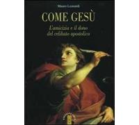 Come Gesù. L'amicizia e il dono del celibato apostolico