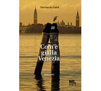 Com'è gialla Venezia. Con Audiolibro - [Mazzanti Libri]