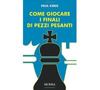 Come giocare i finali di pezzi pesanti - Keres Paul