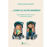 Come gli altri bambini? Gifted children, talento umano e inclusione scolastica