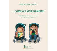 Come gli altri bambini? Gifted children, talento umano e inclusione scolastica