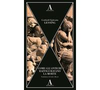 Come gli antichi raffiguravano la morte - Lessing Gotthold Ephraim