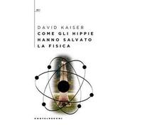 Come gli hippie hanno salvato la fisica