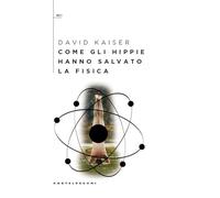 Come gli hippie hanno salvato la fisica