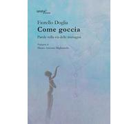 Come goccia. Parole sulla via delle immagini