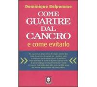 Come guarire dal cancro e come evitarlo