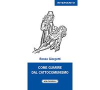 Come guarire dal cattocomunismo