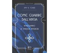 Come guarire dall'ansia, risvegliando le energie interiori