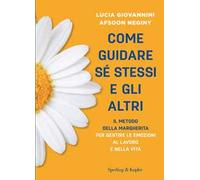 Come guidare sé stessi e gli altri. Il metodo della margherita per gestire le emozioni al lavoro e nella vita