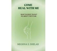 COME HEAL WITH ME: WHAT SILENCE TAUGHT ME ABOUT FORTITUDE