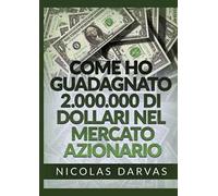 Come ho guadagnato 2.000.000 di dollari nel mercato azionario