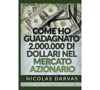Come ho guadagnato 2.000.000 di dollari nel mercato azionario