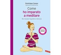 Come ho imparato a meditare. Per trovare l'equilibrio interiore
