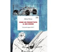 Come ho progettato il mio sogno. Il più grande ingegnere della F1