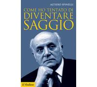 Come ho tentato di diventare saggio. Nuova ediz.