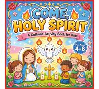 Come, Holy Spirit: A Catholic Activity Book for Kids (Ages 4-8)
