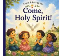 Come, Holy Spirit!: A Tiny Saints Book