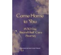 Come Home To You: A 30 day Self-Care Journey: Journal