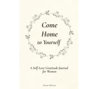 Come Home to Yourself: A Self-Love Gratitude Journal for Women