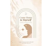 Come Home to Yourself: An Inner Child Healing Journal for Women with Guided Prompts for Self-Love, Shadow Work, Emotional Healing and Personal Growth