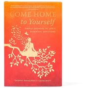 Come Home to Yourself: Simple Answers to Life's Essential Questions