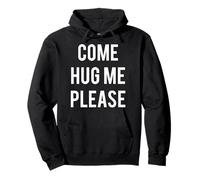 Come Hug Me Please Hugs for Free T-Shirt per Huggers Love Felpa con Cappuccio