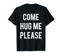 Come Hug Me Please Hugs for Free T-shirt per Huggers Love Maglietta