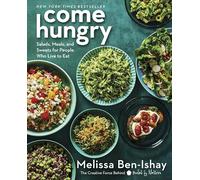 Come Hungry: Salads, Meals, and Sweets for People Who Live to Eat