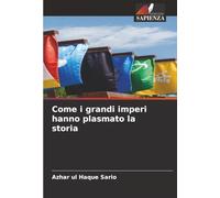 Come i grandi imperi hanno plasmato la storia
