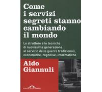 Come i servizi segreti stanno cambiando il mondo. Le strutture e le tecnic...