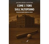 Come i tori sull'altopiano. Storia di una squadra condannata a vincere