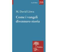 Come i Vangeli divennero storia. Gesù e i miti mediterranei - Litwa David M.